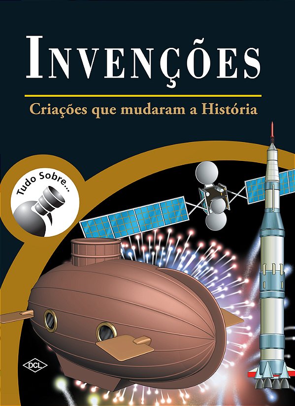 Tudo Sobre... Invencoes - Criacoes Que Mudaram A Historia - 3ª Ed. ..-
