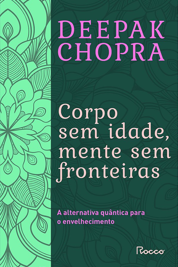 Corpo Sem Idade, Mente Sem Fronteira A Alternativa Quântica Para O Envelhecimento..-