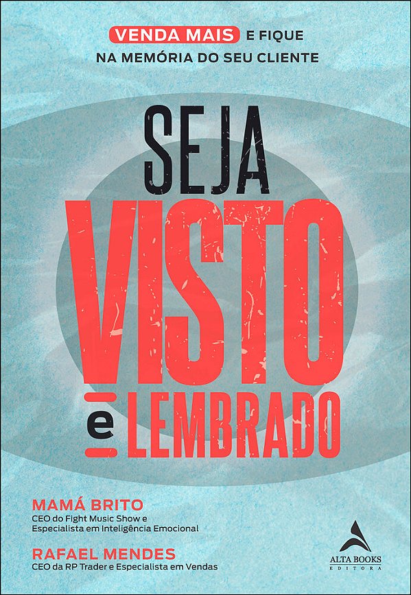 Seja Visto E Lembrado O Guia Prático Para Viver Mais E Ficar Na Memória Do Seu Cliente..-