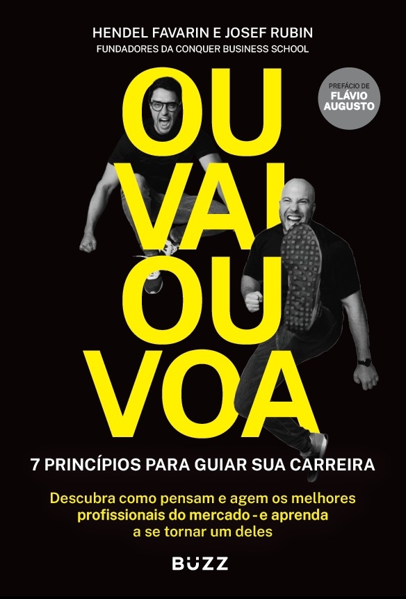 Ou Vai, Ou Voa Sete Princípios Para Guiar Sua Carreira..-