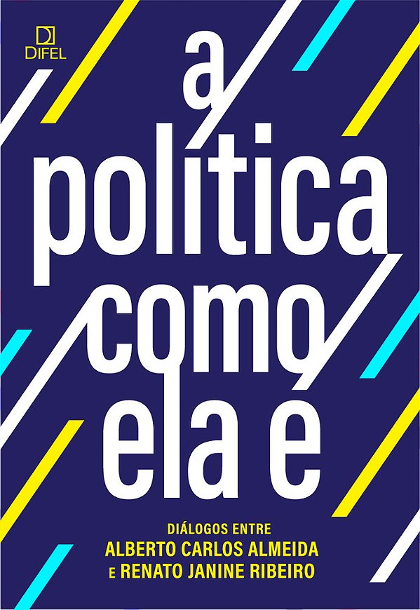 A Política Como Ela É Diálogos Entre Alberto Carlos Almeida E Renato Janine Ribeiro..-