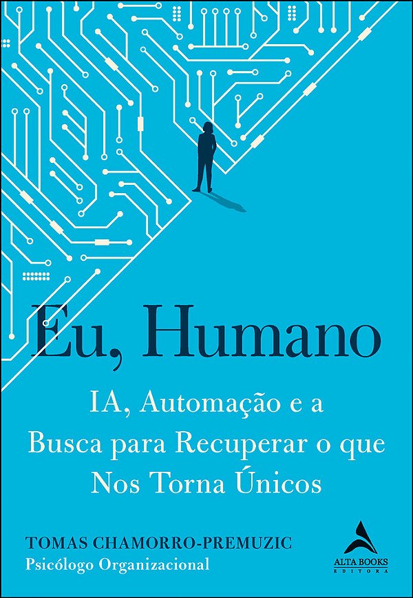 Eu, Humano Ia, Automação E A Busca Para Recuperar O Que Nos Torna Únicos..-