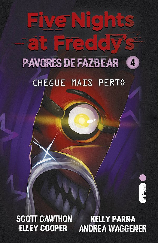 Chegue Mais Perto (Five Nights At Freddy'S: Pavores De Fazbear)..-