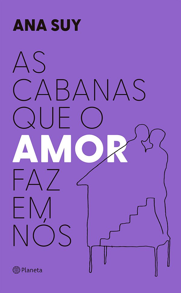 As Cabanas Que O Amor Faz Em Nós..-