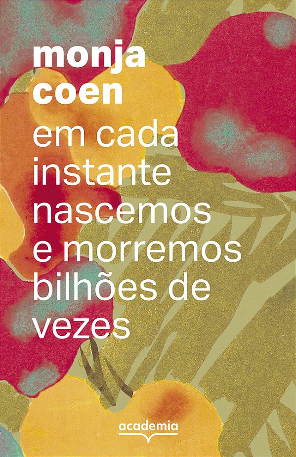 Em Cada Instante Nascemos E Morremos Bilhões De Vezes..-