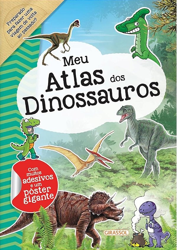 Meu Atlas Dos Dinossauros: Preparado Para Fazer Uma Viagem De Volta Ao Passado?..-