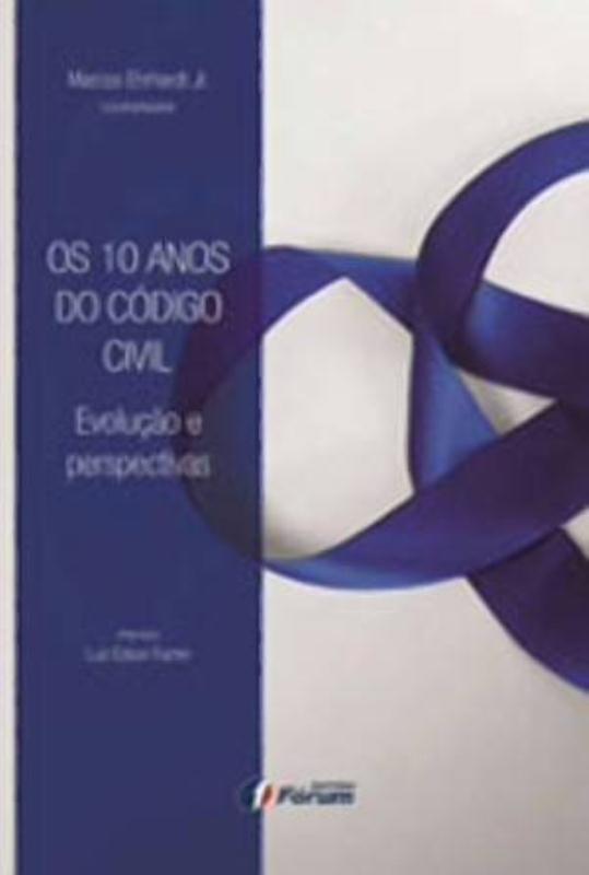 10 Anos Do Codigo Civil, Os - Evoluçao E Perspectivas..-
