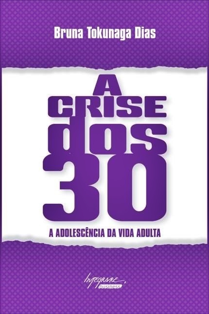 A Crise Dos 30 - A Adolescência Da Vida Adulta..-