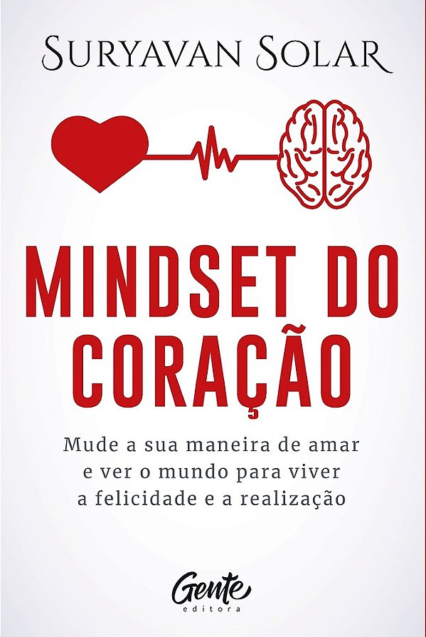 Mindset Do Coração: Mude Sua Maneira De Amar E Ver O Mundo Para Viver A Felicidade E A Realização..-