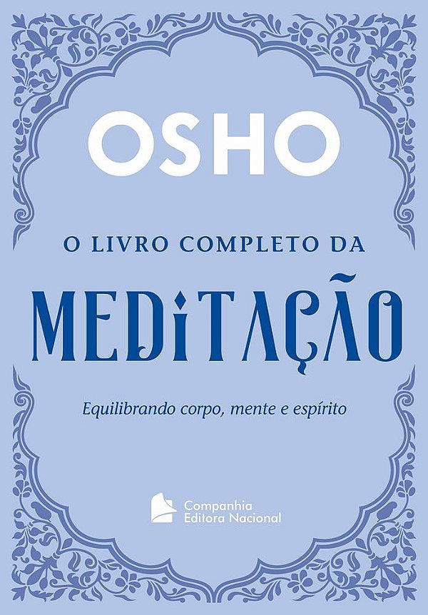 O Livro Completo Da Meditação - Equilibrando Corpo, Mente E Espirito..-