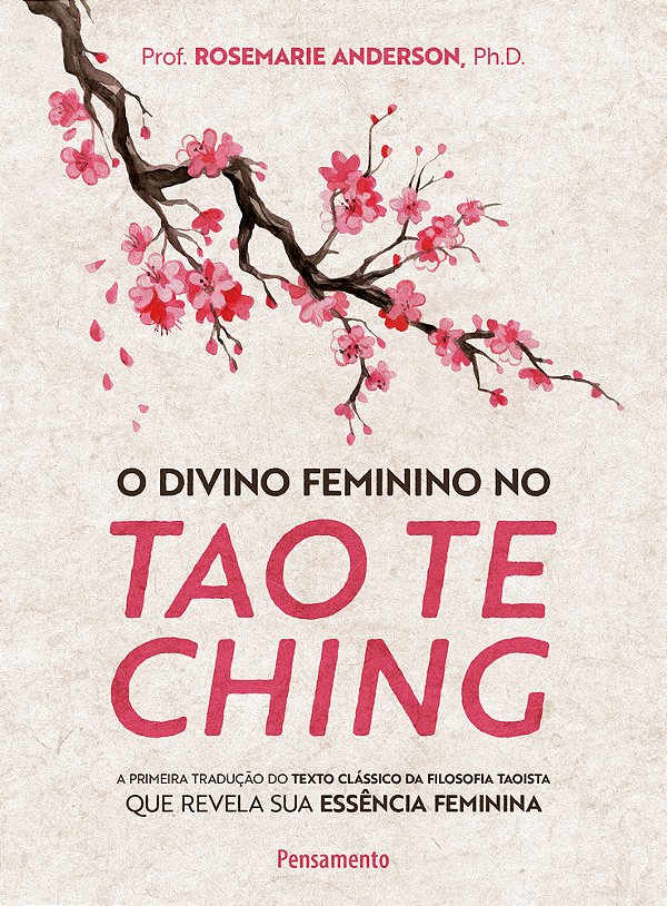 O Divino Feminino No Tao Te Ching A Primeira Tradução Do Texto Clássico Da Filosofia Taoista Que Revela Sua Essência Feminina..-