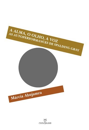 A Alma, O Olho, A Voz As Autoperformances De Spalding Gray..-
