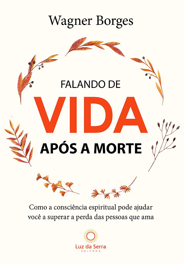 Falando De Vida Após A Morte Como A Consciência Espiritual Pode Ajudar Você A Superar A Perda Das Pessoas Que Ama..-