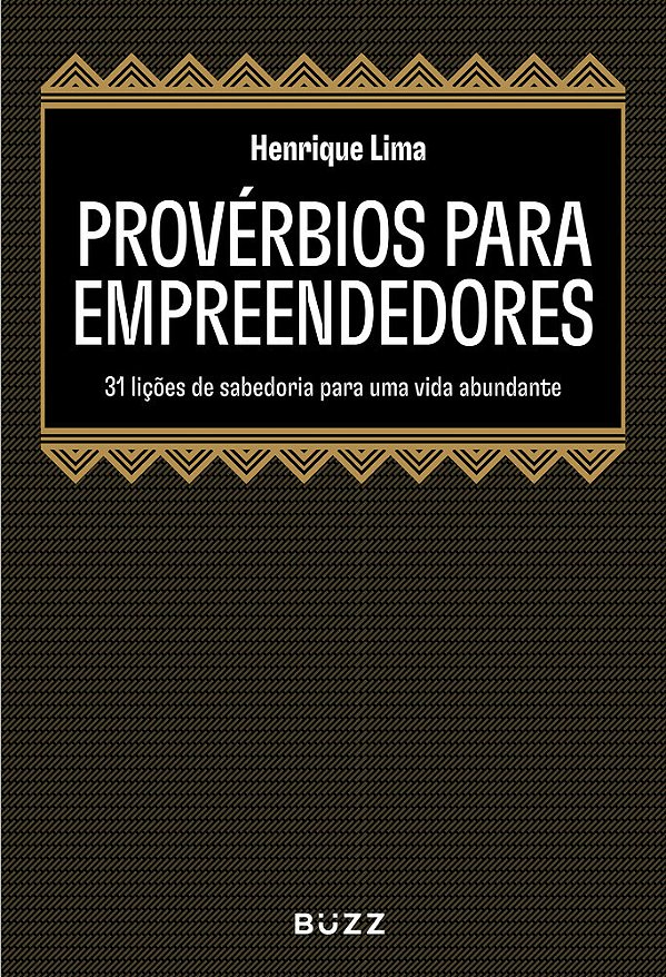 Provérbios Para Empreendedores: 31 Lições De Sabedoria Para Uma Vida Abundante..-