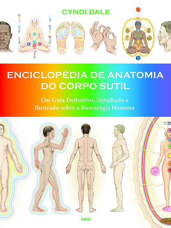 Enciclopédia De Anatomia Do Corpo Sutil Um Guia Definitivo, Detalhado E Ilustrado Sobre A Bioenergia Humana..-