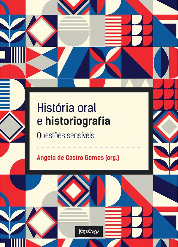 História Oral E Historiografia Questões Sensíveis..-