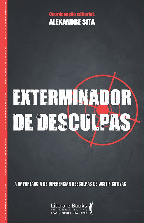 Exterminador De Desculpas A Importância De Diferenciar Desculpas De Justificativas..-