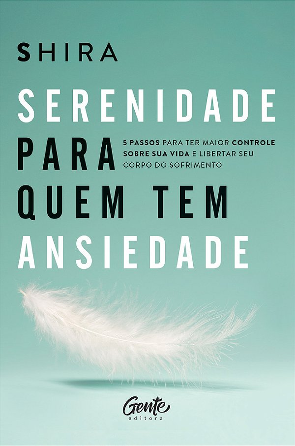 Serenidade Para Quem Tem Ansiedade 5 Passos Para Ter Maior Controle Sobre Sua Vida E Libertar Seu Corpo Do Sofrimento..-