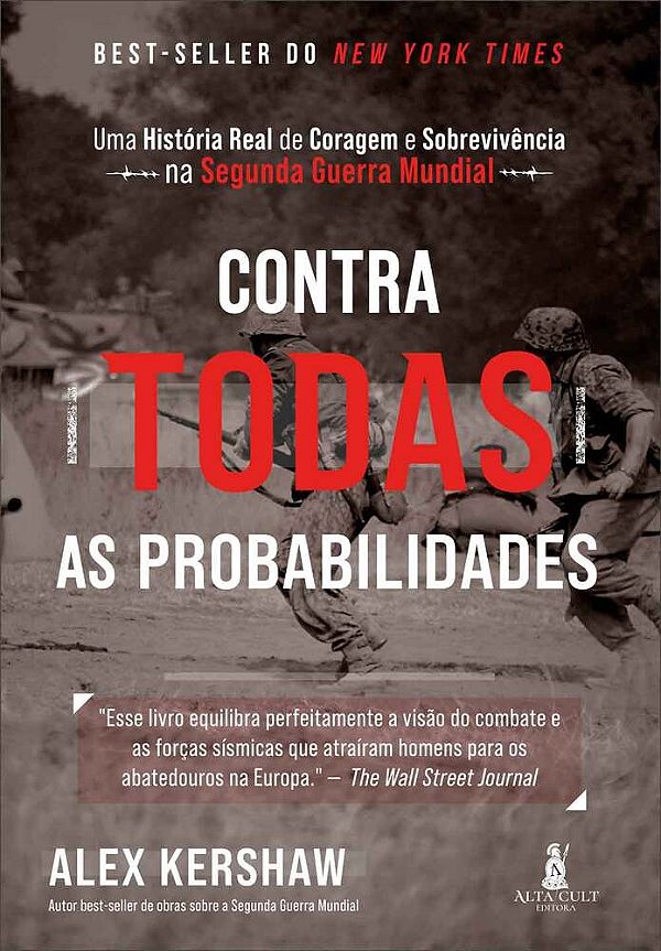 Contra Todas As Probabilidades Uma História Real De Coragem E Sobrevivência Na Segunda Guerra Mundial..-