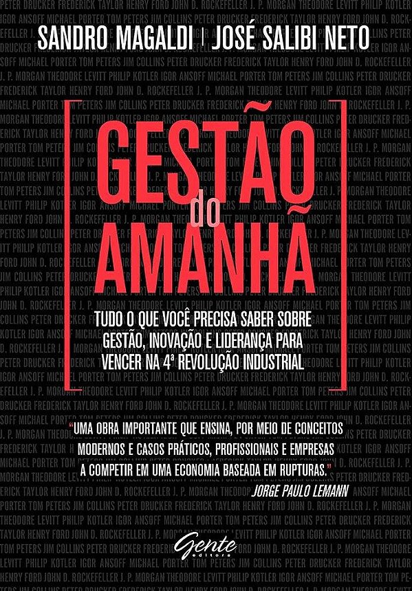 Gestão Do Amanhã - Tudo O Que Você Precisa Saber Sobre Gestão, Inovação E Liderança Para Vencer Na 4ª Revolução Industrial..-