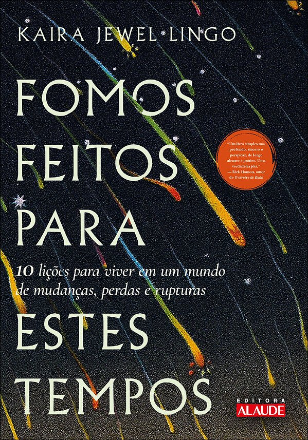 Fomos Feitos Para Estes Tempos 10 Lições Para Viver Em Um Mundo De Mudanças, Perdas E Rupturas..-