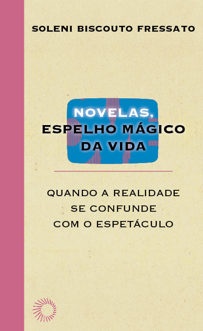 Novelas, Espelho Mágico Da Vida Quando A Realidade Se Confunde Com O Espetáculo..-