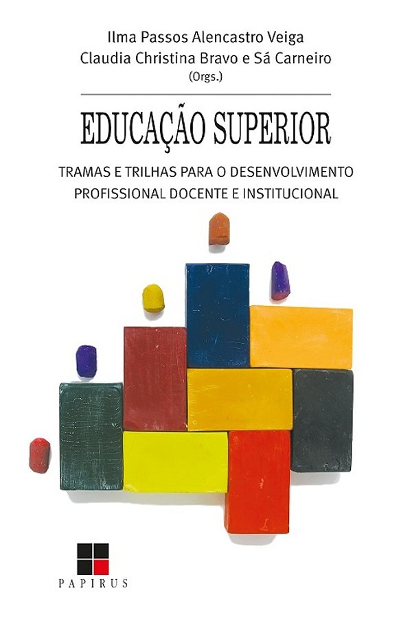 Educação Superior: Tramas E Trilhas Para O Desenvolvimento Profissional Docente E Institucional..-