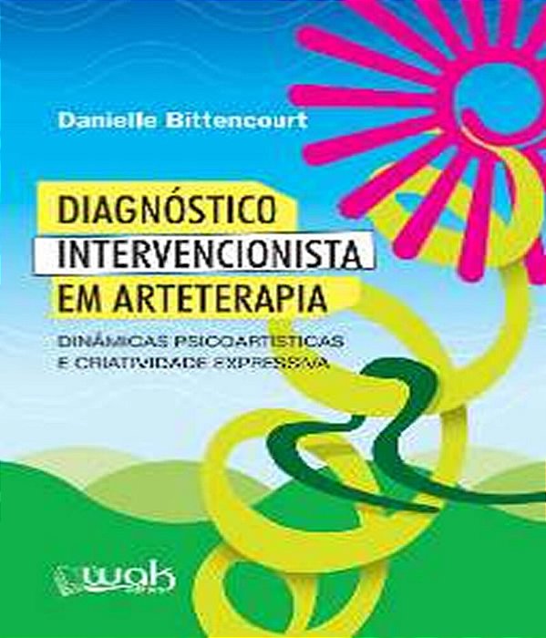 Diagnóstico Intervencionista Em Arteterapia - Dinâmicas Psicoartísticas E Criatividade Express..-