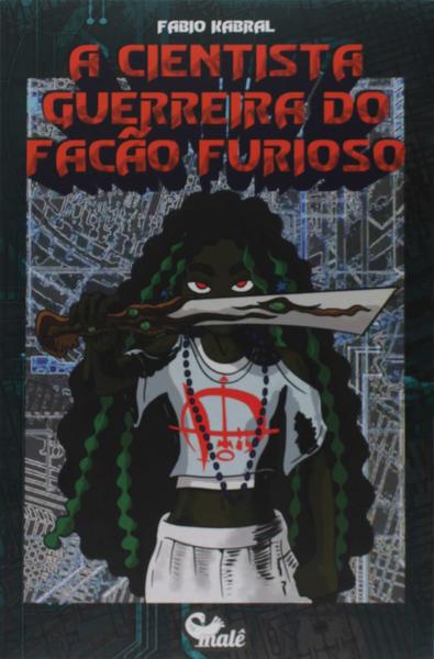 A Cientista Guerreira Do Facão Furioso..-