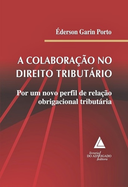 A Colaboraçao No Direito Tributário - Por Um Novo Perfil De Relação Obrigacional Tributária..-