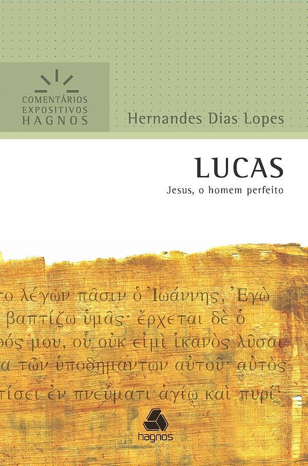 Lucas - Comentários Expositivos Hagnos Jesus, O Homem Perfeito