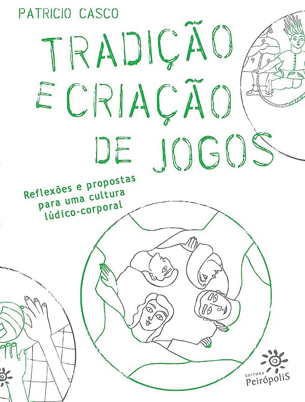 Tradição E Criação De Jogos Reflexões E Propostas Para Uma Cultura Lúdico-Corporal..-