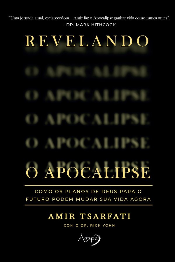Revelando O Apocalipse Como Os Planos De Deus Para O Futuro Podem Mudar Sua Vida Agora