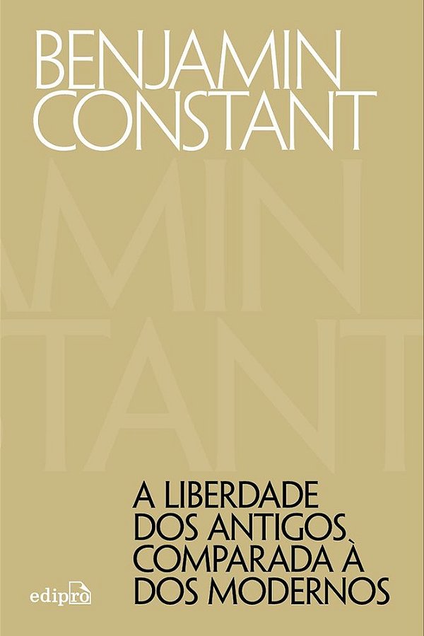 A Liberdade Dos Antigos Comparada À Dos Modernos..-