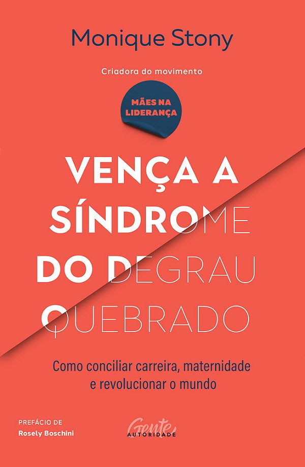 Vença A Síndrome Do Degrau Quebrado Como Conciliar Carreira, Maternidade E Revolucionar O Mundo..-