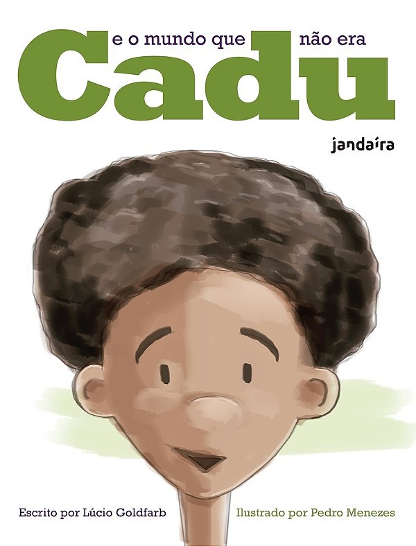 Cadu E O Mundo Que Não Era..-