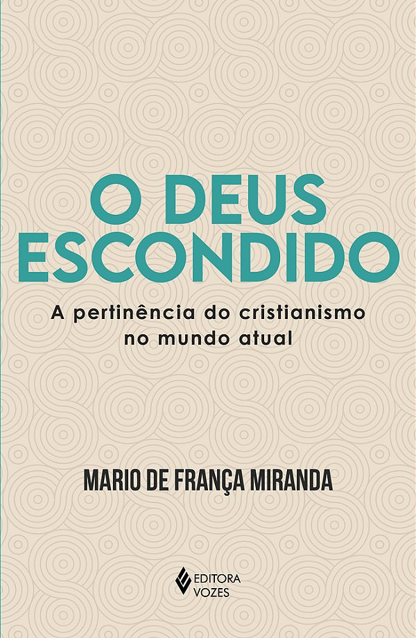 O Deus Escondido A Pertinência Do Cristianismo No Mundo Atual..-