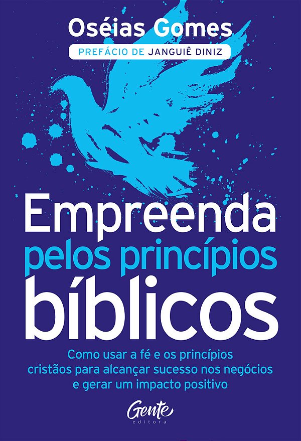 Empreenda Pelos Princípios Bíblicos Como Usar A Fé E Os Princípios Cristãos Para Alcançar Sucesso Nos Negócios E Gerar Um Impacto Positivo..-