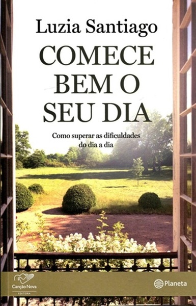 Comece Bem O Seu Dia - Como Superar As Dificuldades Do Dia A Dia..-