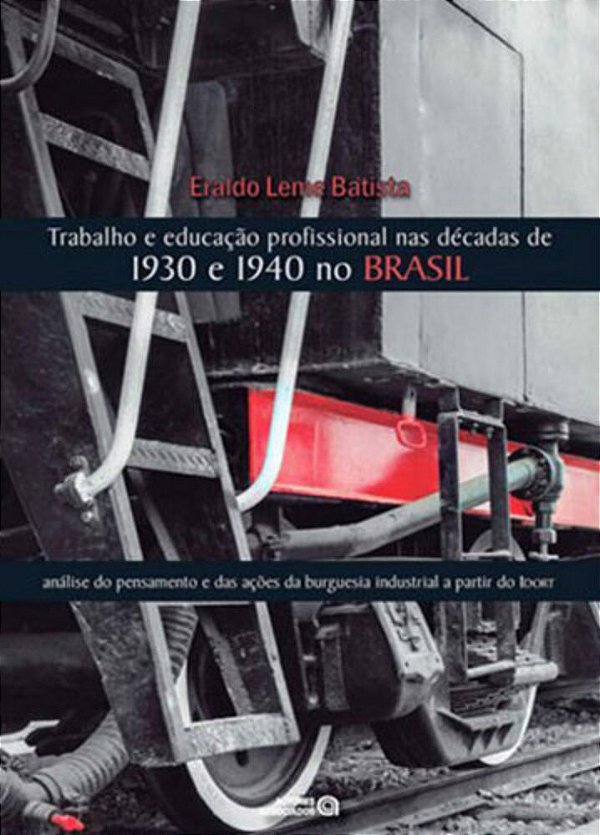 Trabalho E Educação Profissional Nas Décadas De 1930 E 1940 No Brasil..-
