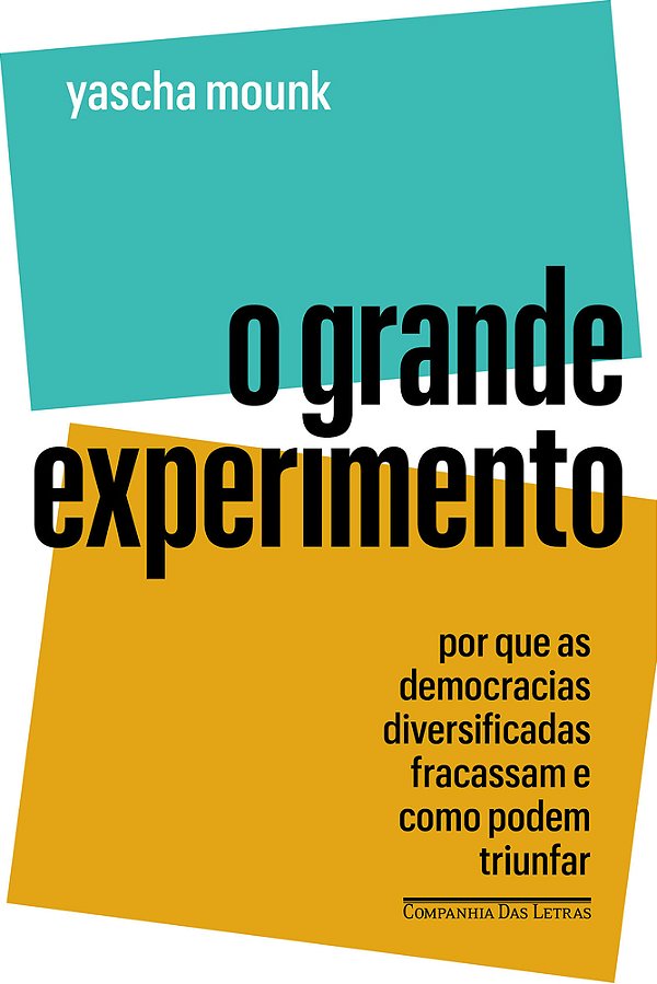 O Grande Experimento Por Que As Democracias Diversificadas Fracassam E Como Podem Triunfar..-