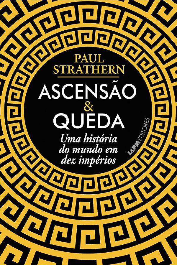 Ascensão E Queda A História Do Mundo Em Dez Impérios..-