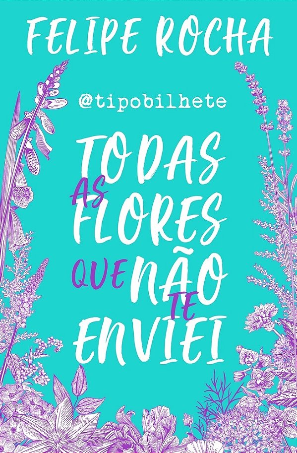 Tipobilhete - Todas As Flores Que Nao Te Enviei..-