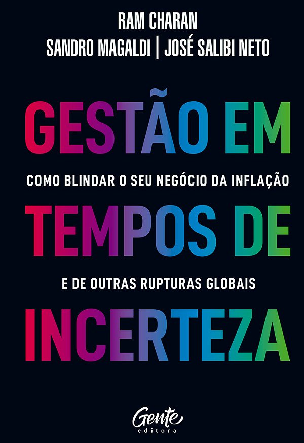 Gestão Em Tempos De Incerteza Como Blindar O Seu Negócio Da Inflação E De Outras Rupturas Globais..-