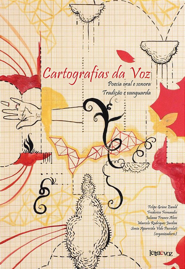 Cartografias Da Voz Poesia Oral E Sonora, Tradição E Vanguarda