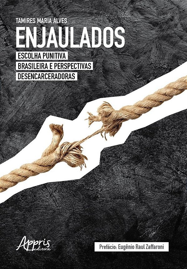 Enjaulados Escolha Punitiva Brasileira E Perspectivas Desencarceradoras..-