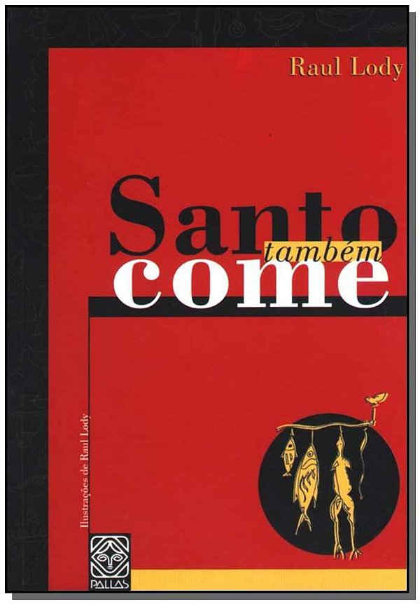 Santo Tambem Come..-