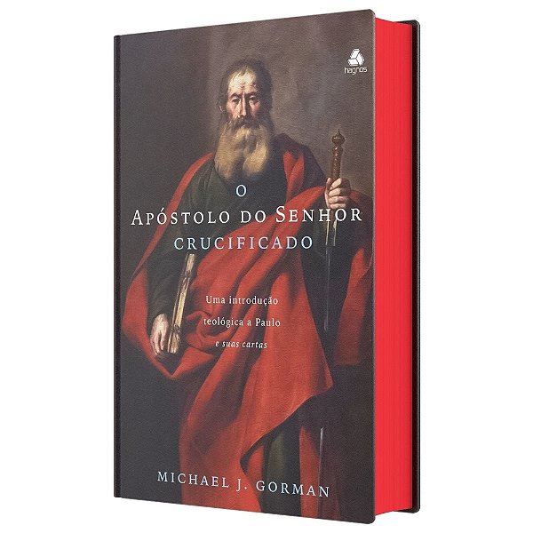 O Apóstolo Do Senhor Crucificado Uma Introdução Teológica A Paulo E Sua Cartas