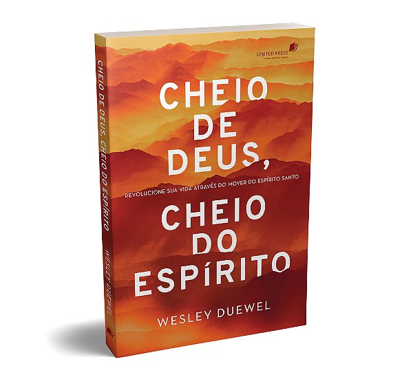 Cheio De Deus, Cheio Do Espírito Revolucione Sua Vida Através Do Mover Do Espírito Santo