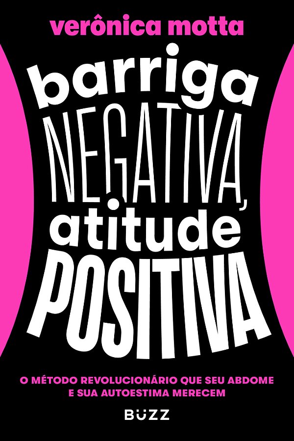 Barriga Negativa, Atitude Positiva O Método Revolucionário Que Seu Abdome E Sua Autoestima Merecem..-